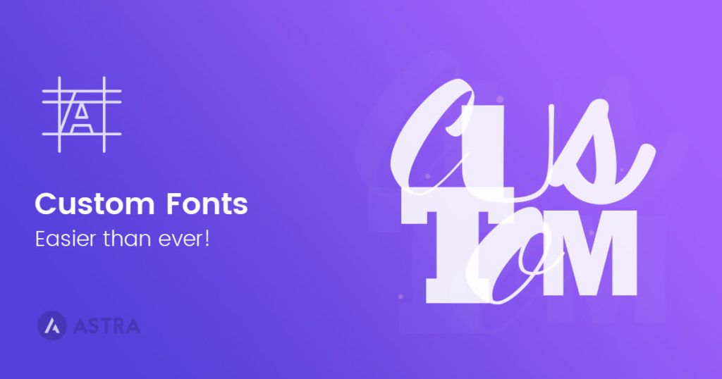 Now It’s Easier Than Ever to Use Custom Fonts With Astra! Custom Font Final 1024x538