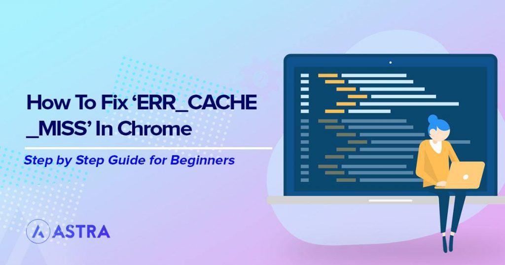 How to Fix ERR_CACHE_MISS error