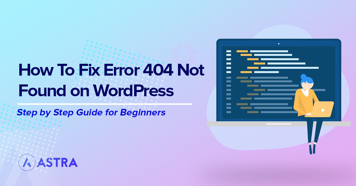 How to Fix Error 404 Not Found on WordPress